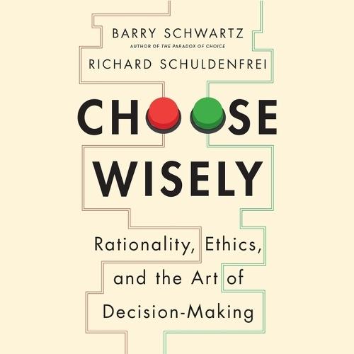 Choose Wisely: Rationality, Ethics, and the Art of Decision-Making
