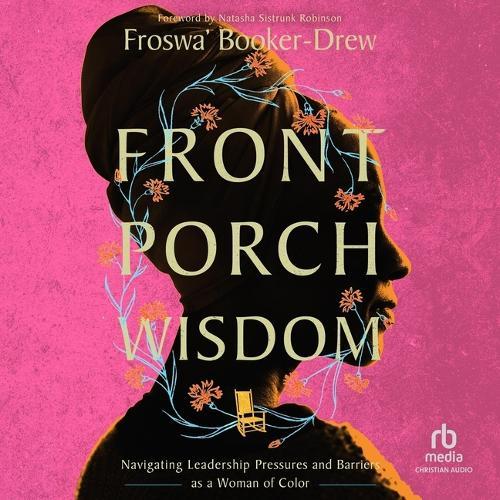 Front Porch Wisdom: Navigating Leadership Pressures and Barriers as a Woman of Color