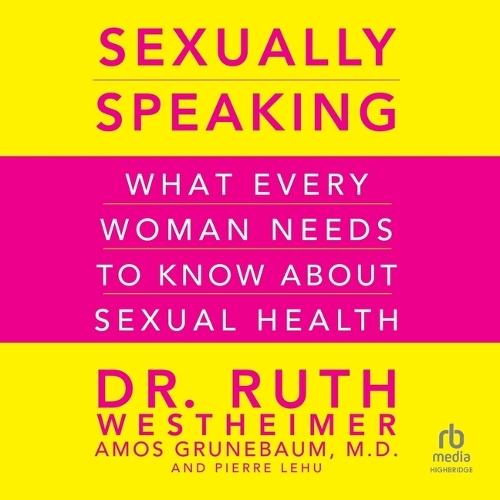 Sexually Speaking: What Every Woman Needs to Know about Sexual Health