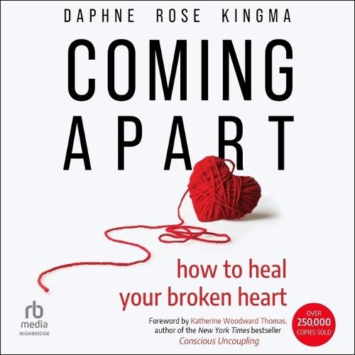 Coming Apart: How to Heal Your Broken Heart