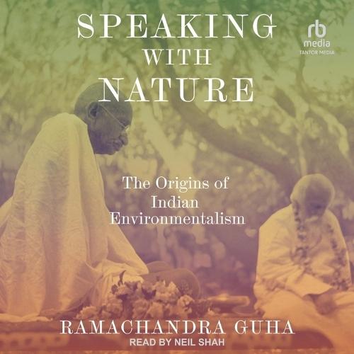 Speaking with Nature: The Origins of Indian Environmentalism