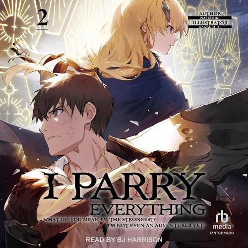 I Parry Everything: What Do You Mean I'm the Strongest? I'm Not Even an Adventurer Yet! Volume 2