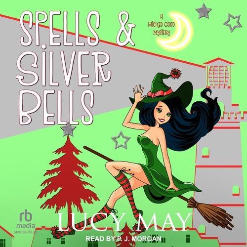 Spells & Silver Bells: A Wicked Good Mystery
