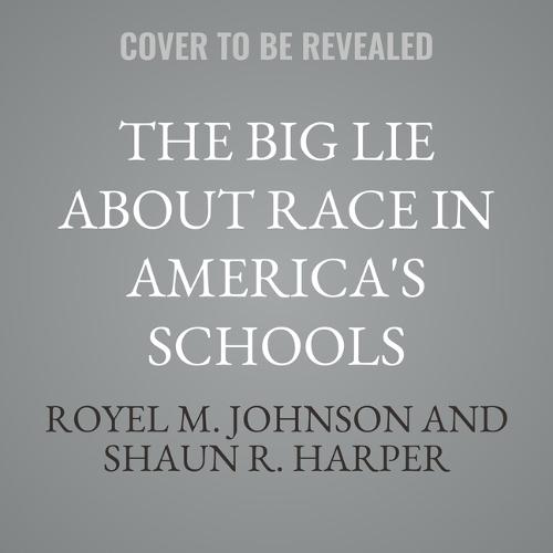 The Big Lie about Race in America's Schools