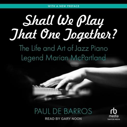 Shall We Play That One Together?: The Life and Art of Jazz Piano Legend Marian McPartland