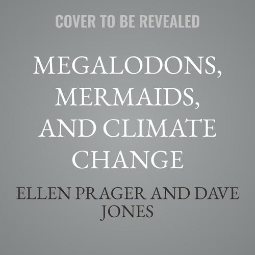 Megalodons, Mermaids, and Climate Change: Answers to Your Ocean and Atmosphere Questions