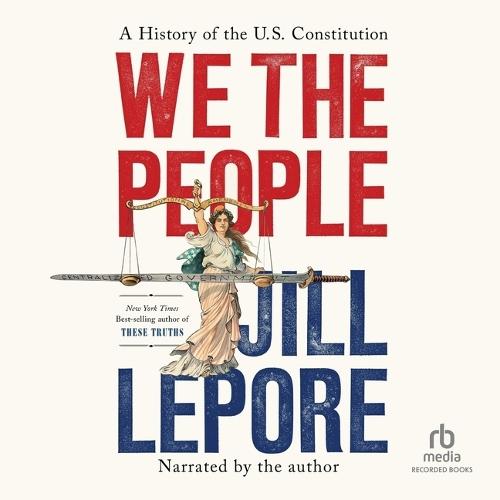 We the People: A History of the U.S. Constitution