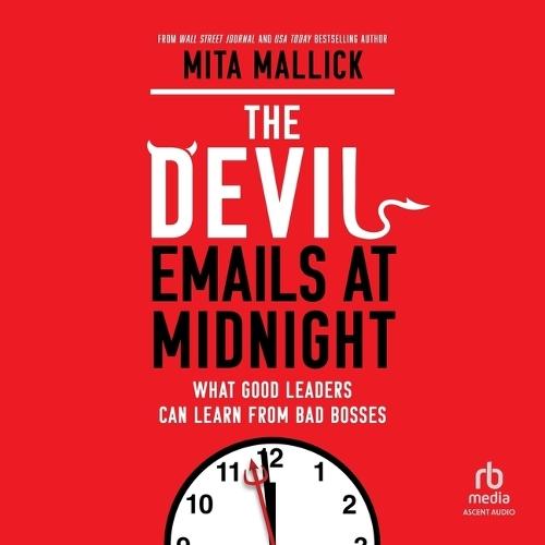 The Devil Emails at Midnight: What Good Leaders Can Learn from Bad Bosses