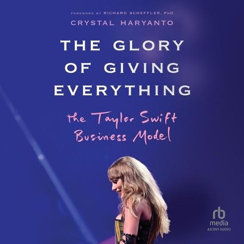 The Glory of Giving Everything: The Taylor Swift Business Model