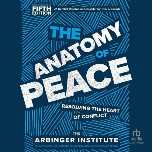 The Anatomy of Peace, Fifth Edition: Resolving the Heart of Conflict