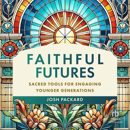 Faithful Futures: Sacred Tools for Engaging Younger Generations