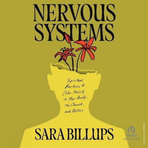 Nervous Systems: Spiritual Practices to Calm Anxiety in Your Body, the Church, and Politics