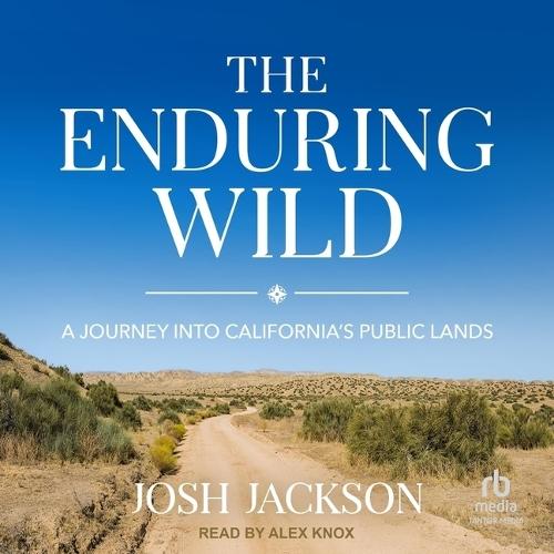 The Enduring Wild: A Journey Into California's Public Lands