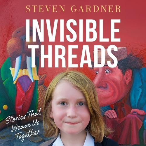 Invisible Threads: Stories That Weave Us Together