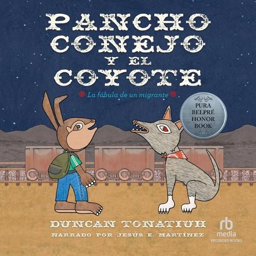 Pancho Conejo Y El Coyote: La Fábula de Un Migrante