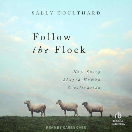 Follow the Flock: How Sheep Shaped Human Civilization