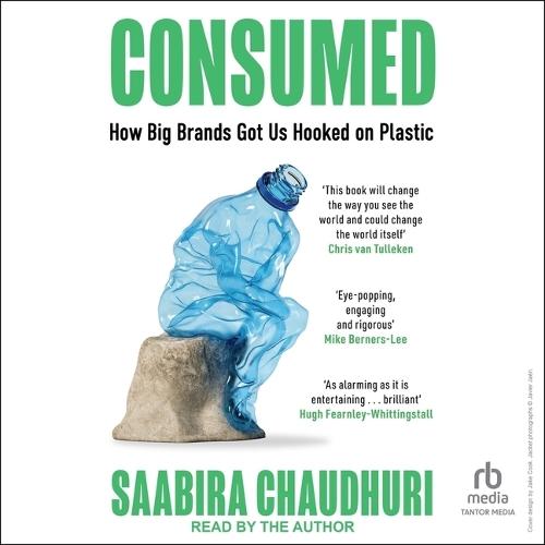 Consumed: How Big Brands Got Us Hooked on Plastic