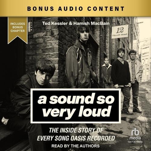 A Sound So Very Loud: The Inside Story of Every Song Oasis Recorded
