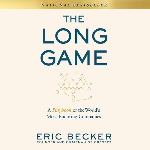 The Long Game: A Playbook of the World's Most Enduring Companies