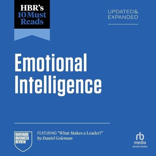 Hbr's 10 Must Reads on Emotional Intelligence, Updated and Expanded (Featuring What Makes a Leader by Daniel Goleman)