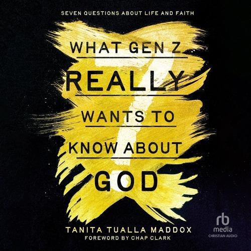 What Gen Z Really Wants to Know about God: Seven Questions about Life and Faith