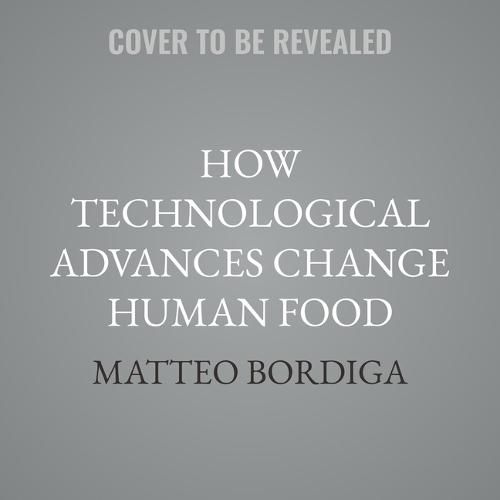 How Technological Advances Change Human Food