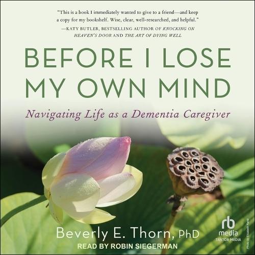 Before I Lose My Own Mind: Navigating Life as a Dementia Caregiver
