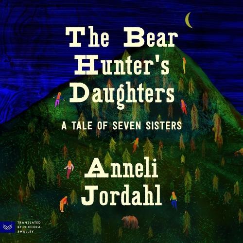 The Bear Hunter's Daughters: A Tale of Seven Sisters