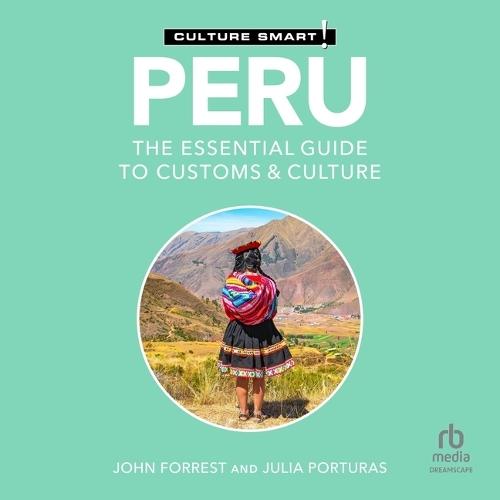 Peru - Culture Smart!: The Essential Guide to Customs & Culture