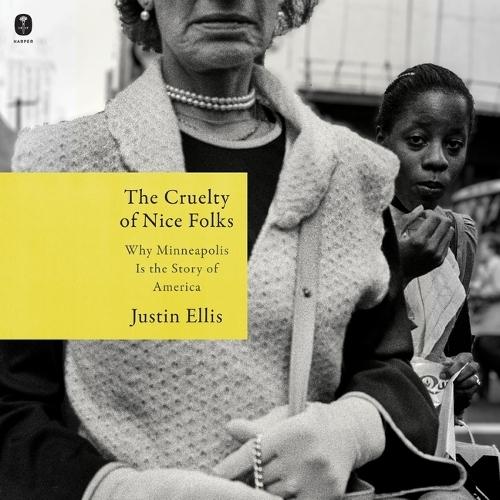 The Cruelty of Nice Folks: Why Minneapolis Is the Story of America