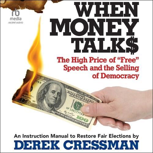 When Money Talks: The High Price Offree Speech and the Selling of Democracy