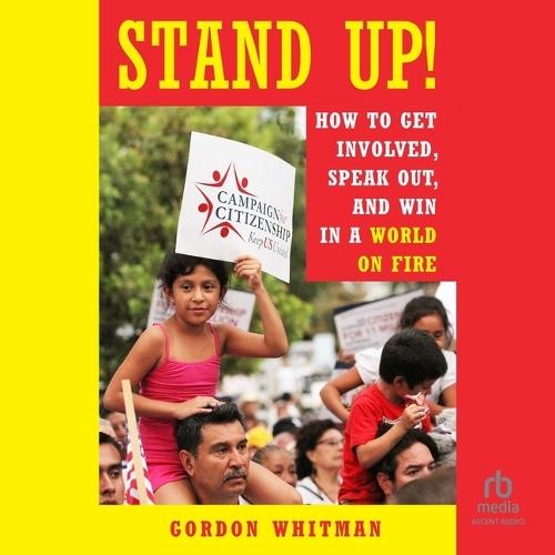Stand Up!: How to Get Involved, Speak Out, and Win in a World on Fire