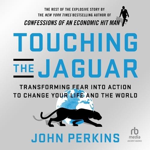 Touching the Jaguar: Transforming Fear Into Action to Change Your Life and the World