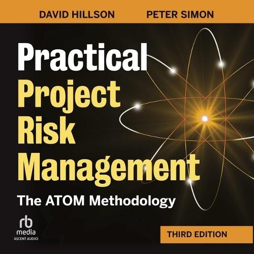 Practical Project Risk Management, Third Edition: The Atom Methodology
