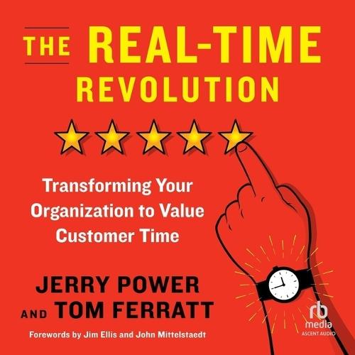 The Real-Time Revolution: Transforming Your Organization to Value Customer Time
