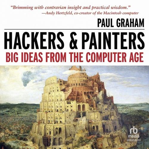 Hackers & Painters: Big Ideas from the Computer Age