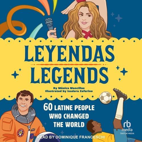 Leyendas/Legends: 60 Latine People Who Changed the World