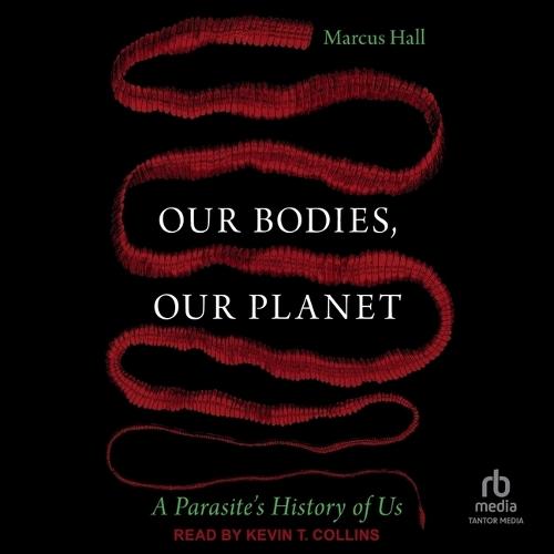 Our Bodies, Our Planet: A Parasite's History of Us