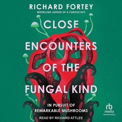 Close Encounters of the Fungal Kind: In Pursuit of Remarkable Mushrooms