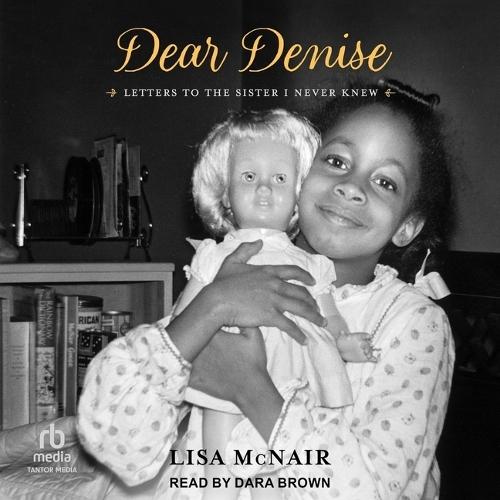 Dear Denise: Letters to the Sister I Never Knew
