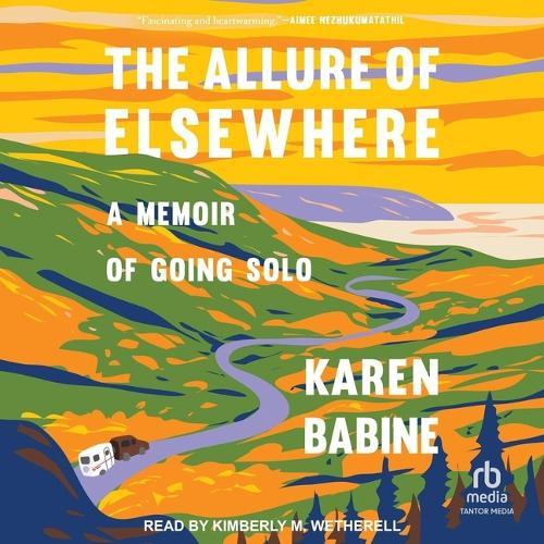 The Allure of Elsewhere: A Memoir of Going Solo