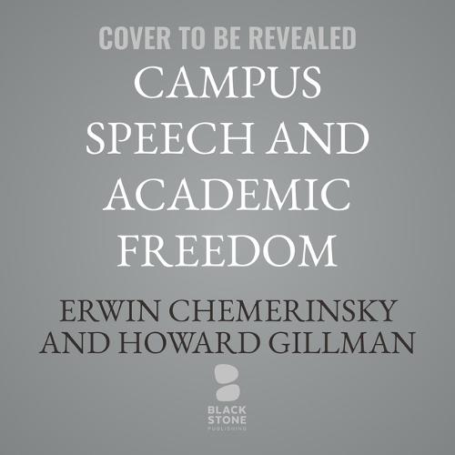 Campus Speech and Academic Freedom: A Guide for Difficult Times