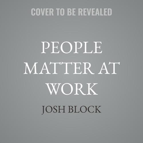 People Matter at Work: Fostering a Culture Where Team Members Thrive and Everyone Wins