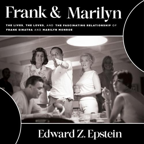 Frank & Marilyn: The Lives, the Loves, and the Fascinating Relationship of Frank Sinatra and Marilyn Monroe