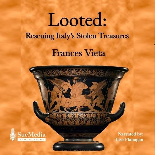Looted: Rescuing Italy's Stolen Treasures