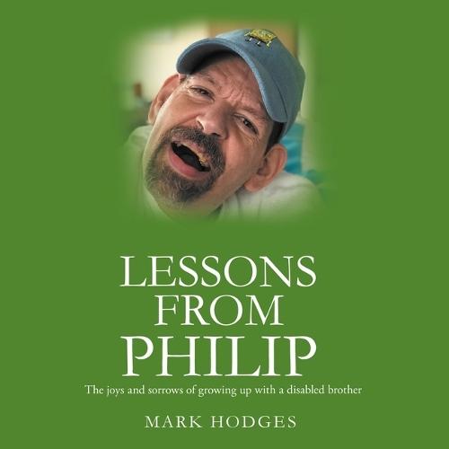 Lessons from Philip: The Joys and Sorrows of Growing Up with a Disabled Brother