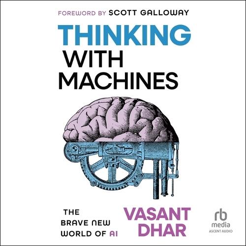 Thinking with Machines: The Brave New World of AI