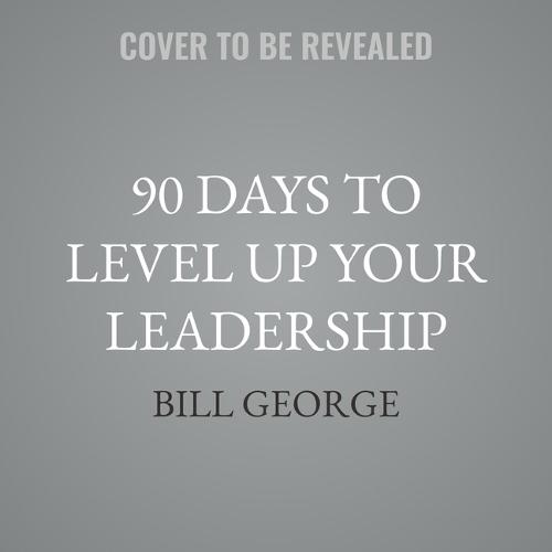 90 Days to Level Up Your Leadership