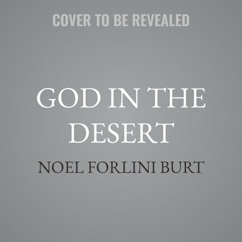 God in the Desert: A Spiritual Theology of Wilderness in the Old Testament