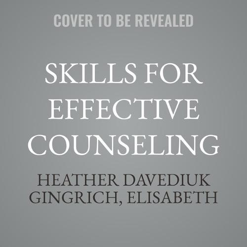 Skills for Effective Counseling: A Faith-Based Integration [Second Edition]